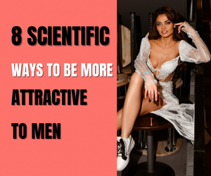 Read more about the article 8 Scientific Ways To Be More Attractive To Men
